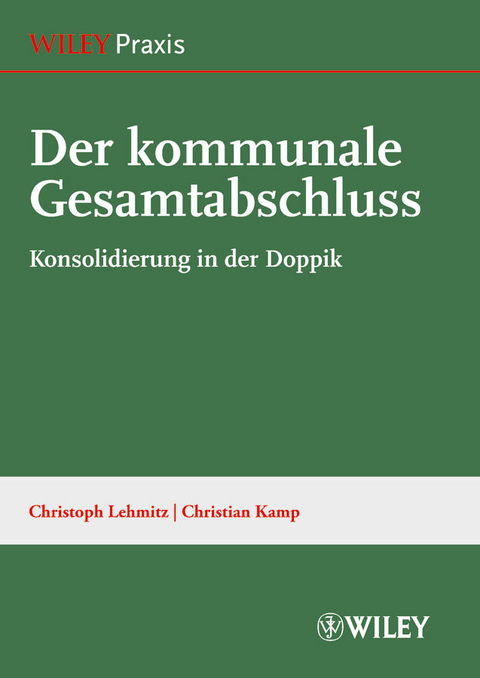 Der kommunale Gesamtabschluss - Christoph Lehmitz, Christian Kamp