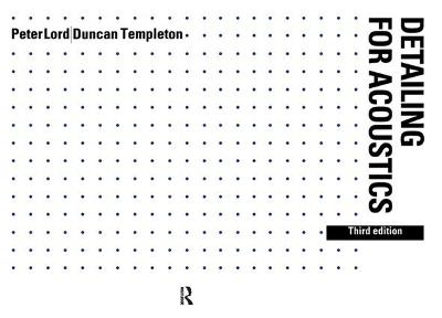 Detailing for Acoustics - Peter Lord, Duncan Templeton