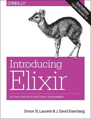 Introducing Elixir, 2e - Simon St. Laurent, J.david Eisenberg