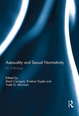 Asexuality and Sexual Normativity - 