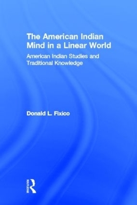 The American Indian Mind in a Linear World - Donald L. Fixico