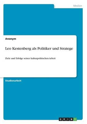 Leo Kestenberg als Politiker und Stratege -  Anonym