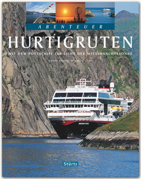 Abenteuer Hurtigruten. Mit dem Postschiff ins Reich der Mitternachtssonne - Manfred Küchler