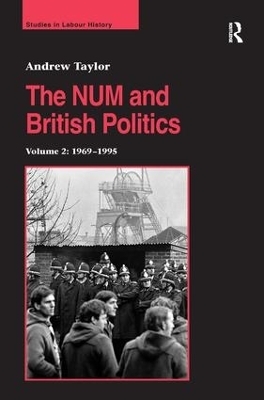 The NUM and British Politics - Andrew Taylor