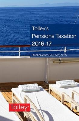 Tolley's Pensions Taxation 2016-2017 - Stephen Ward