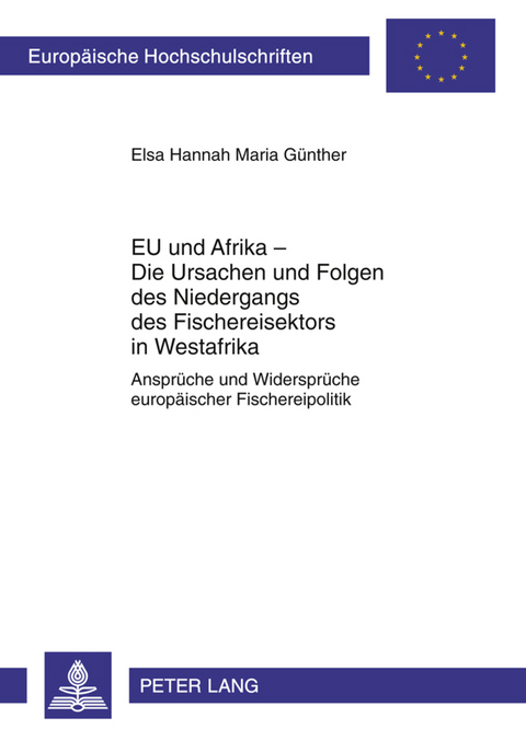 EU und Afrika – Die Ursachen und Folgen des Niedergangs des Fischereisektors in Westafrika - Elsa Hannah Maria Günther