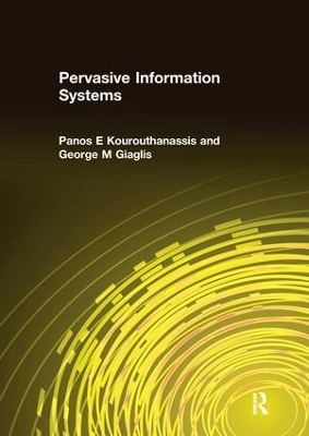 Pervasive Information Systems - Panos E Kourouthanassis, George M Giaglis