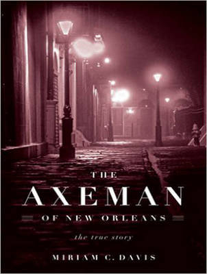 The Axeman of New Orleans - Miriam C. Davis