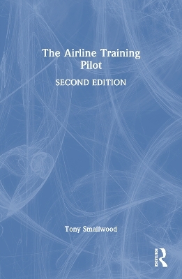 The Airline Training Pilot - Tony Smallwood