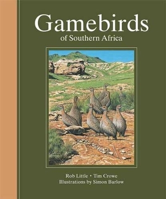 Game birds of southern Africa - Rob Little, Tim Crowe