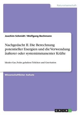 Nachgedacht II. Die Berechnung potentieller Energien und die Verwendung Ã¤uÃerer oder systemimmanenter KrÃ¤fte - Joachim Schmidt, Wolfgang Bechmann