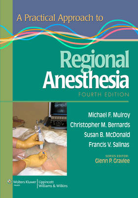 A Practical Approach to Regional Anesthesia - Michael F. Mulroy, Christopher M. Bernards, Susan B. McDonald, Francis V. Salinas