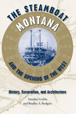 The Steamboat ""Montana"" and the Opening of the West - Annalies Corbin, Bradley A. Rodgers