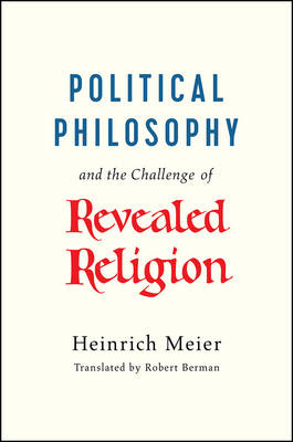 Political Philosophy and the Challenge of Revealed Religion - Heinrich Meier