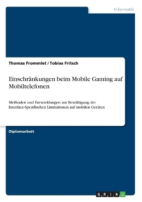 EinschrÃ¤nkungen beim Mobile Gaming auf Mobiltelefonen - Thomas Frommlet, Tobias Fritsch