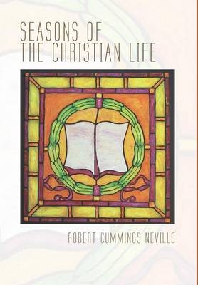 Seasons of the Christian Life - Robert Cummings Neville