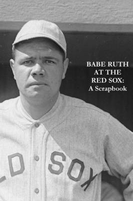 Babe Ruth At The Red Sox - Rob Rackham