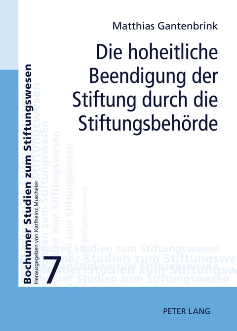 Die hoheitliche Beendigung der Stiftung durch die Stiftungsbehörde - Matthias Gantenbrink