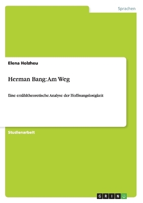 Herman Bang: Am Weg - Elena Holzheu