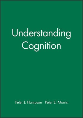 Understanding Cognition - Peter J. Hampson, Peter E. Morris