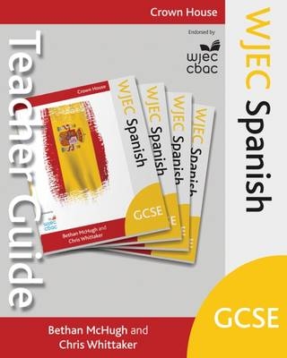 WJEC GCSE Spanish Teacher Guide - Bethan McHugh, Chris Whittaker