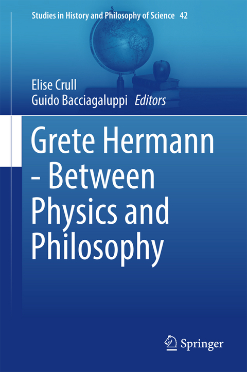 Grete Hermann - Between Physics and Philosophy - 