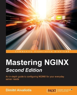 Mastering NGINX - - Dimitri Aivaliotis