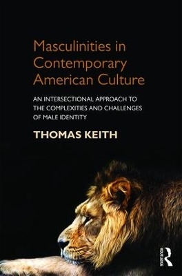 Masculinities in Contemporary American Culture - Thomas Keith