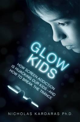 Glow Kids - Nicholas Kardaras