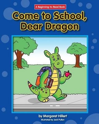 Come to School, Dear Dragon - Margaret Hillert