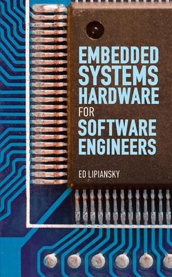 Embedded Systems Hardware for Software Engineers - Ed Lipiansky