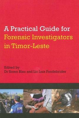 Practical Guide for Forensic Investigators in Timor-Leste - Soren Blau