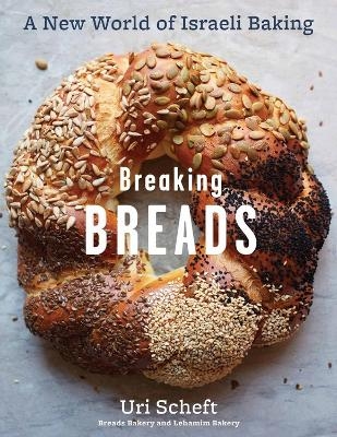 Breaking Breads - Raquel Pelzel, Uri Scheft