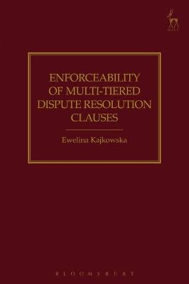 Enforceability of Multi-Tiered Dispute Resolution Clauses - Dr Ewelina Kajkowska