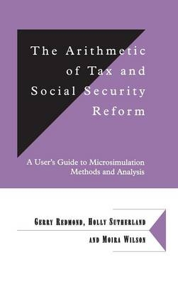 The Arithmetic of Tax and Social Security Reform - Gerry Redmond, Holly Sutherland, Moira Wilson