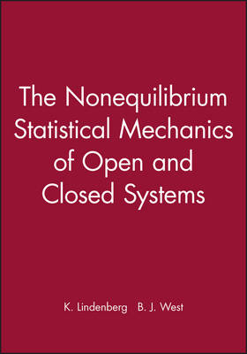 The Nonequilibrium Statistical Mechanics of Open and Closed Systems - K. Lindenberg, B. J. West