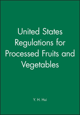 United States Regulations for Processed Fruits and Vegetables - Y. H. Hui