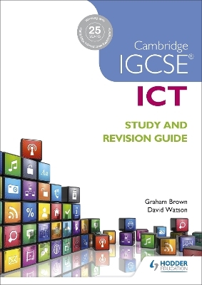 Cambridge IGCSE ICT Study and Revision Guide - Graham Brown, David Watson