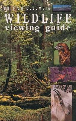 British Columbia Wildlife Viewing Guide - Bill Wareham