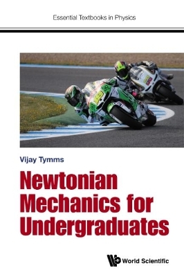 Newtonian Mechanics For Undergraduates - Vijay Tymms