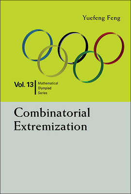 Combinatorial Extremization: In Mathematical Olympiad And Competitions - Yuefeng Feng