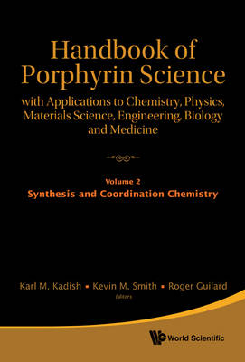 Handbook Of Porphyrin Science: With Applications To Chemistry, Physics, Materials Science, Engineering, Biology And Medicine - Volume 2: Synthesis And Coordination Chemistry - 