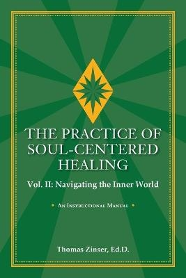 THE PRACTICE OF SOUL-CENTERED HEALING Vol. II - Thomas Zinser