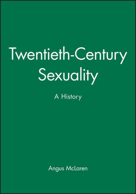 Twentieth-Century Sexuality - Angus McLaren