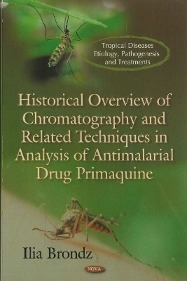 Historical Overview of Chromatography & Related Techniques in Analysis of Antimalarial Drug Primaquine - Ilia Brondz