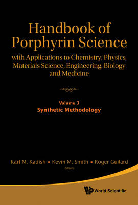 Handbook Of Porphyrin Science: With Applications To Chemistry, Physics, Materials Science, Engineering, Biology And Medicine - Volume 3: Synthetic Methodology - 