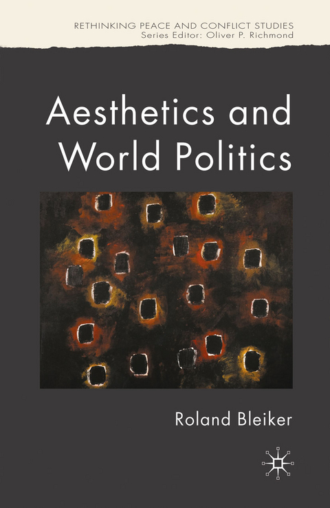 Aesthetics and World Politics - R. Bleiker