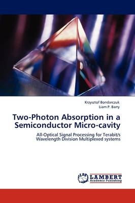 Two-Photon Absorption in a Semiconductor Micro-cavity - Krzysztof Bondarczuk, Liam P. Barry