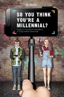 So You Think You're a Millennial? - Jo Hoare