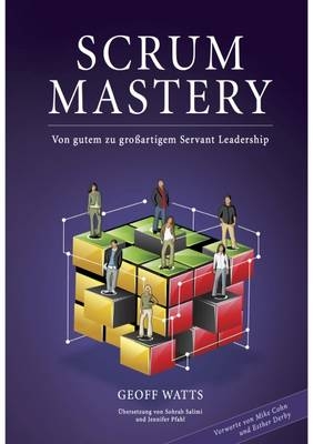 Scrum Mastery - Geoff Watts